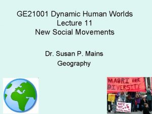 GE 21001 Dynamic Human Worlds Lecture 11 New