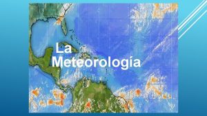 La Meteorologa Es la ciencia interdisciplinaria de la