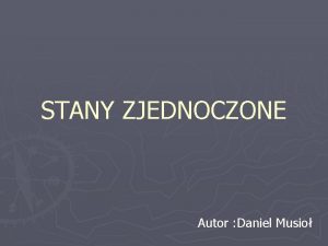 STANY ZJEDNOCZONE Autor Daniel Musio POOENIE Jest to