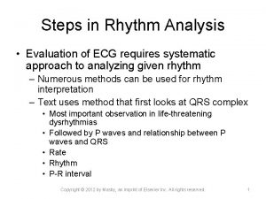 Steps in Rhythm Analysis Evaluation of ECG requires