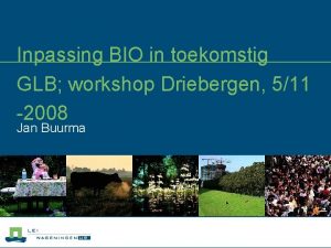 Inpassing BIO in toekomstig GLB workshop Driebergen 511