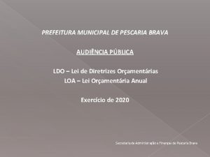 PREFEITURA MUNICIPAL DE PESCARIA BRAVA AUDINCIA PBLICA LDO