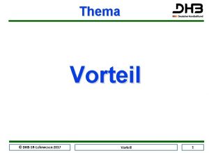 Thema Vorteil DHBSRLehrwesen 2017 Vorteil 1 Wieso das