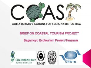 BRIEF ON COASTAL TOURISM PROJECT Bagamoyo Ecotourism ProjectTanzania