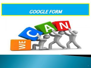 GOOGLE FORM 1 Mengenai Google Forms Google Forms