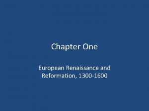 Chapter One European Renaissance and Reformation 1300 1600