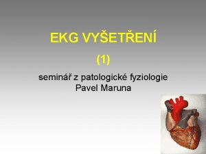 EKG VYETEN 1 semin z patologick fyziologie Pavel