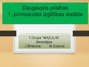 Daugavpilstas 1 pirmsskolas izgltbas iestde 1 Grupa MAZULIS