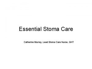 Essential Stoma Care Catherine Murray Lead Stoma Care