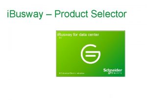 i Busway Product Selector Content Objective To have