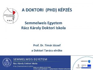 A DOKTORI PHD KPZS Semmelweis Egyetem Rcz Kroly