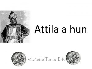Attila a hun Ksztette Turtev Erik Attila isten