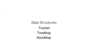 Data Structures Tree Set Tree Map Hash Map