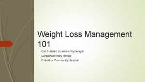 Weight Loss Management 101 Cari Franzen Exercise Physiologist