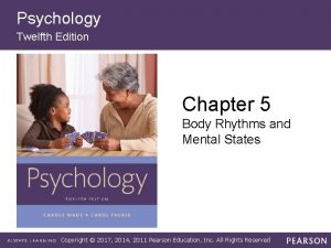 Psychology Twelfth Edition Chapter 5 Body Rhythms and