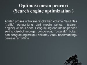 Optimasi mesin pencari Search engine optimization Adalah proses