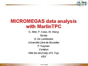 o MICROMEGAS data analysis with Marlin TPC D