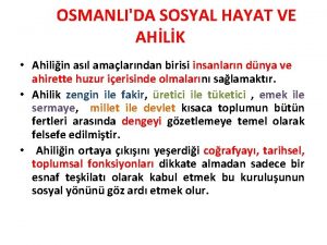 OSMANLIDA SOSYAL HAYAT VE AHLK Ahiliin asl amalarndan