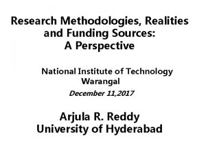 Research Methodologies Realities and Funding Sources A Perspective