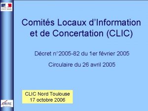 Comits Locaux dInformation et de Concertation CLIC Dcret