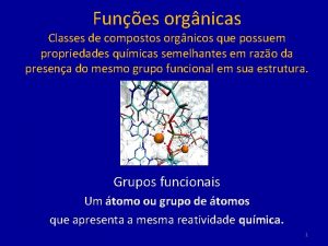 Funes orgnicas Classes de compostos orgnicos que possuem