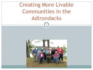 Creating More Livable Communities in the Adirondacks 1