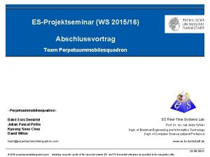 ESProjektseminar WS 201516 Abschlussvortrag Team Perpetuummobilesquadron Perpetuummobilesquadron Bahri