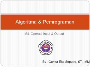 Algoritma Pemrograman M 4 Operasi Input Output By