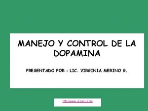 MANEJO Y CONTROL DE LA DOPAMINA PRESENTADO POR