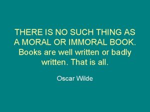 THERE IS NO SUCH THING AS A MORAL