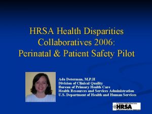 HRSA Health Disparities Collaboratives 2006 Perinatal Patient Safety