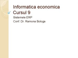 Informatica economica Cursul 9 Sistemele ERP Conf Dr