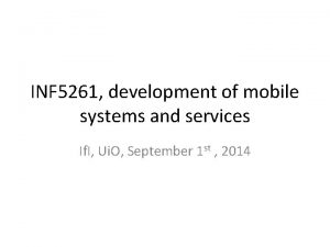 INF 5261 development of mobile systems and services