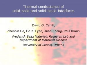 Thermal conductance of solidsolid and solidliquid interfaces David