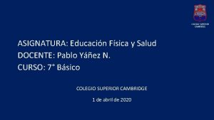 ASIGNATURA Educacin Fsica y Salud DOCENTE Pablo Yez