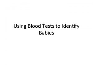 Using Blood Tests to Identify Babies Demonstration As