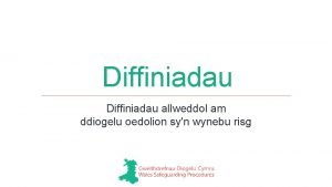 Diffiniadau allweddol am ddiogelu oedolion syn wynebu risg