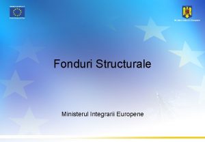 Fonduri Structurale Ministerul Integrarii Europene Fondurile Structurale Un