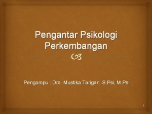 Pengantar Psikologi Perkembangan Pengampu Dra Mustika Tarigan S