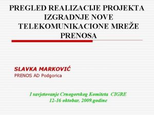 PREGLED REALIZACIJE PROJEKTA IZGRADNJE NOVE TELEKOMUNIKACIONE MREE PRENOSA