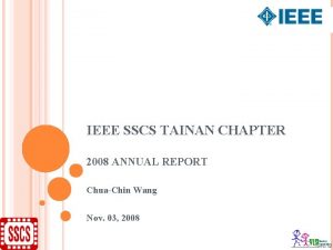 IEEE SSCS TAINAN CHAPTER 2008 ANNUAL REPORT ChuaChin