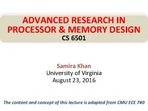 ADVANCED RESEARCH IN PROCESSOR MEMORY DESIGN CS 6501