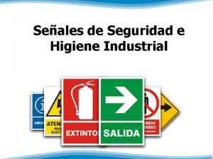 Seales de Seguridad e Higiene Industrial SEALIZACIN La