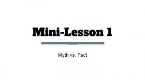 MiniLesson 1 Myth vs Fact Directions Take out
