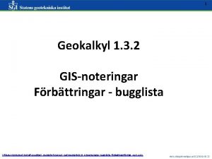 1 Geokalkyl 1 3 2 GISnoteringar Frbttringar bugglista