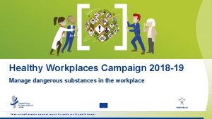 Healthy Workplaces Campaign 2018 19 Manage dangerous substances
