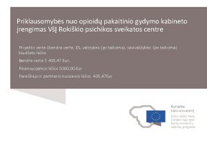 Priklausomybs nuo opioid pakaitinio gydymo kabineto rengimas V