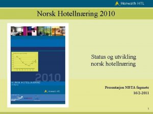 Norsk Hotellnring 2010 Status og utvikling norsk hotellnring