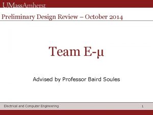 Preliminary Design Review October 2014 Team E Advised