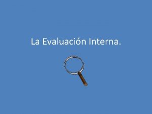 La Evaluacin Interna NATURALEZA DE LA AUDITORIA INTERNA